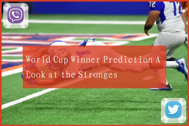 World Cup Winner Prediction A Look at the Stronges